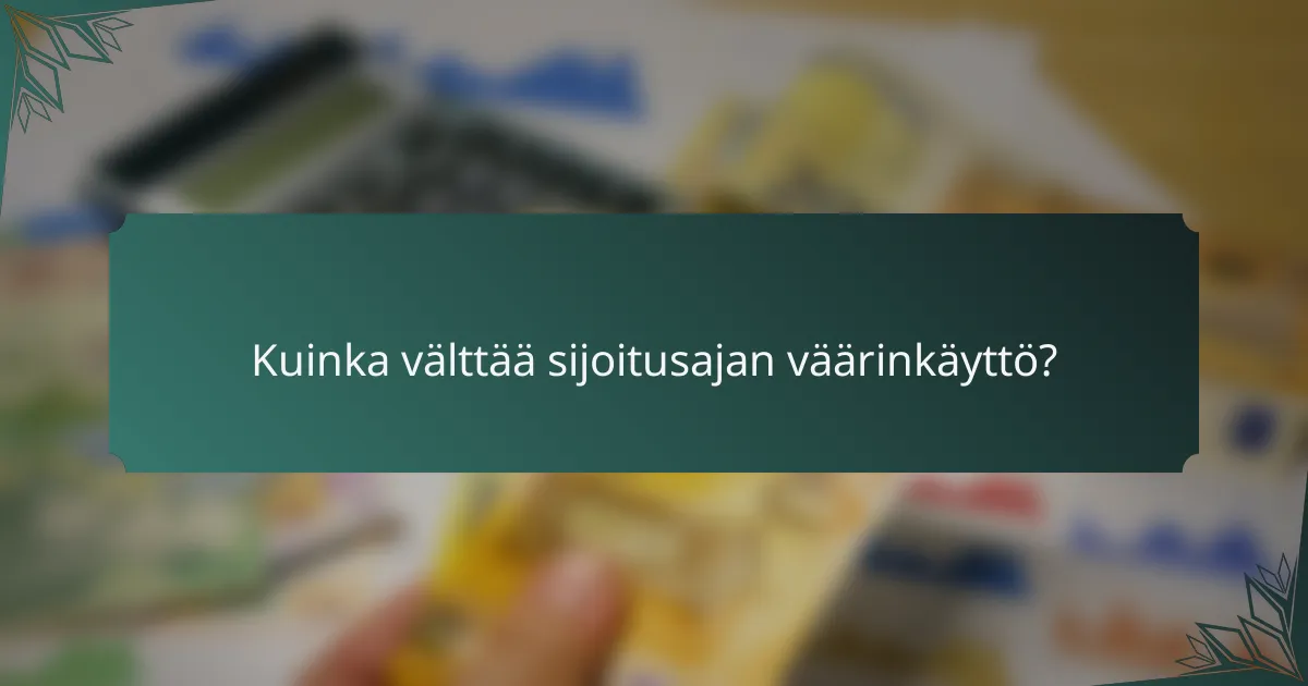 Kuinka välttää sijoitusajan väärinkäyttö?