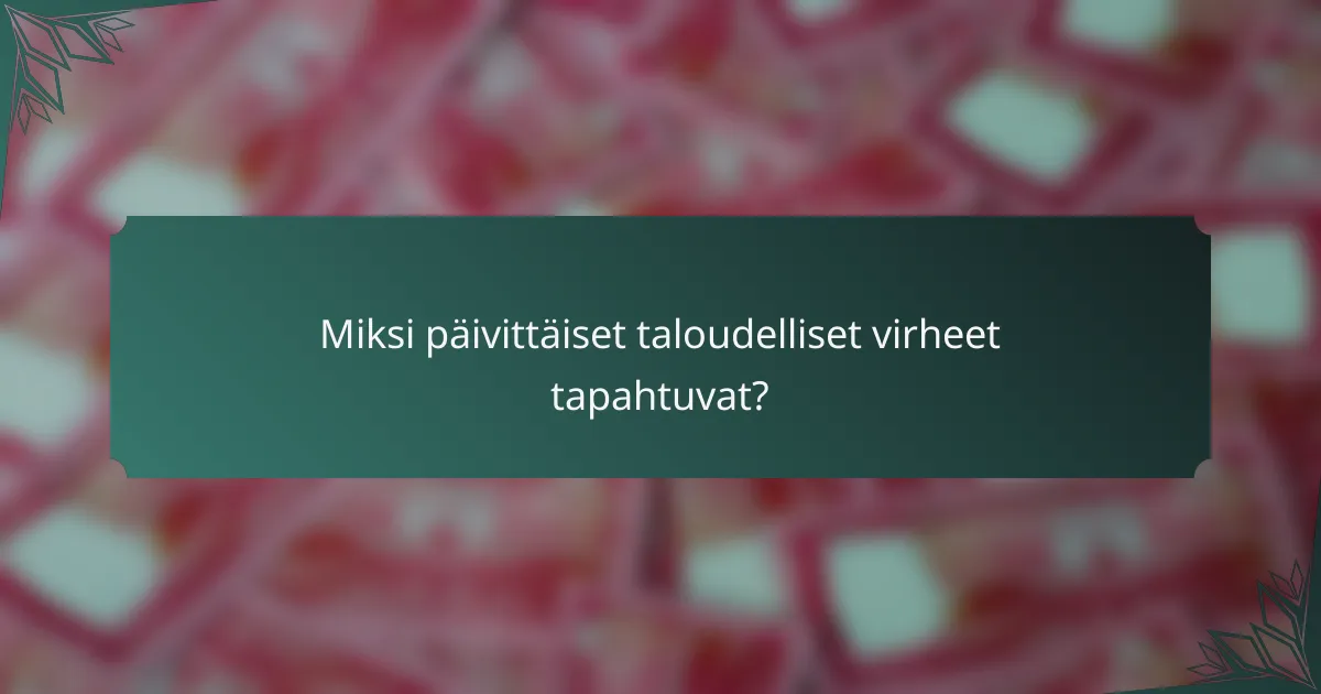 Miksi päivittäiset taloudelliset virheet tapahtuvat?