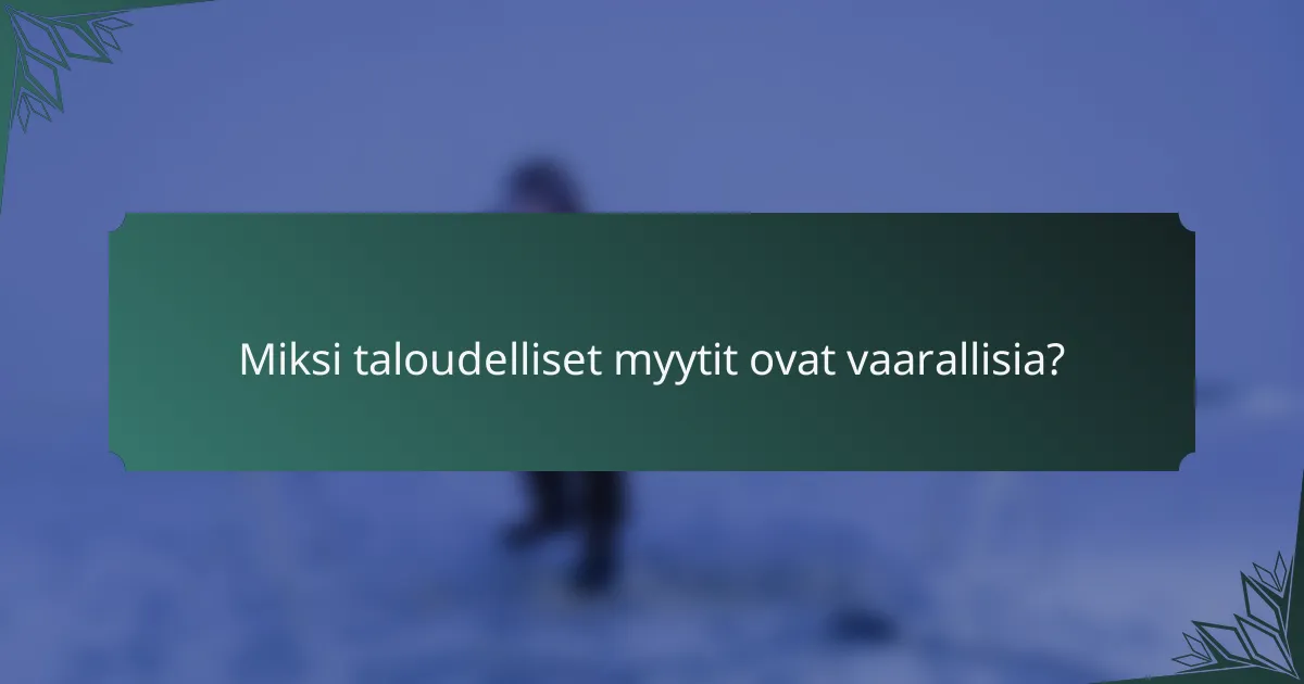 Miksi taloudelliset myytit ovat vaarallisia?
