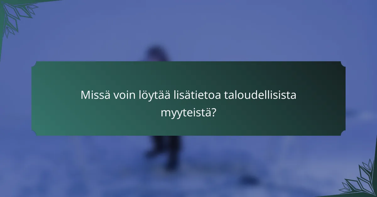 Missä voin löytää lisätietoa taloudellisista myyteistä?