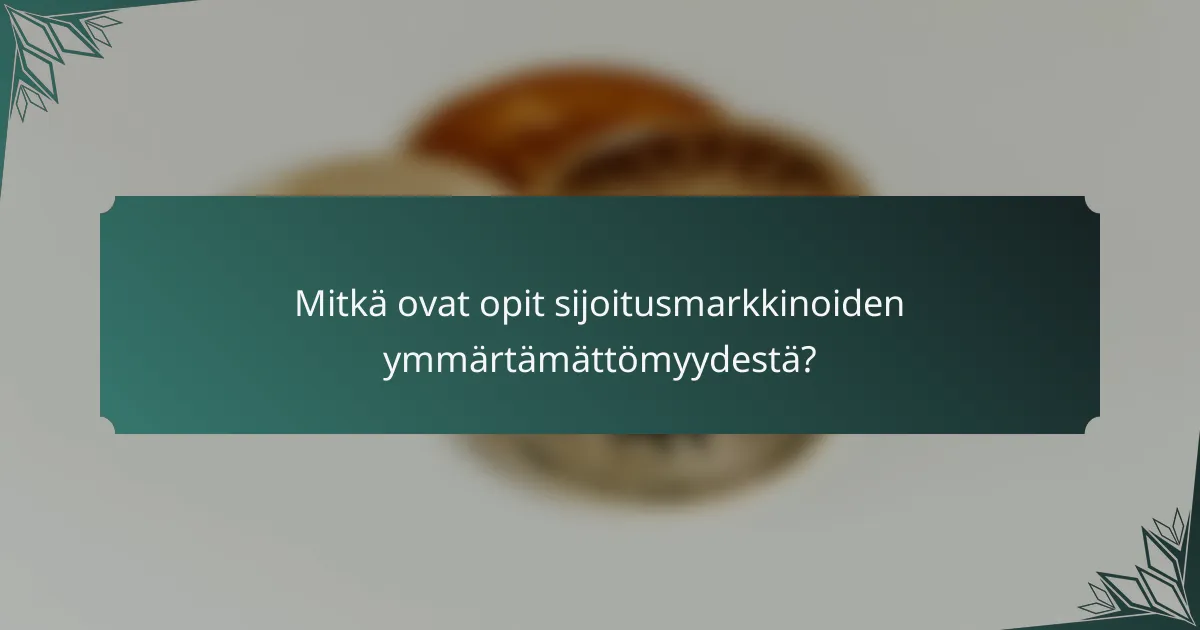 Mitkä ovat opit sijoitusmarkkinoiden ymmärtämättömyydestä?