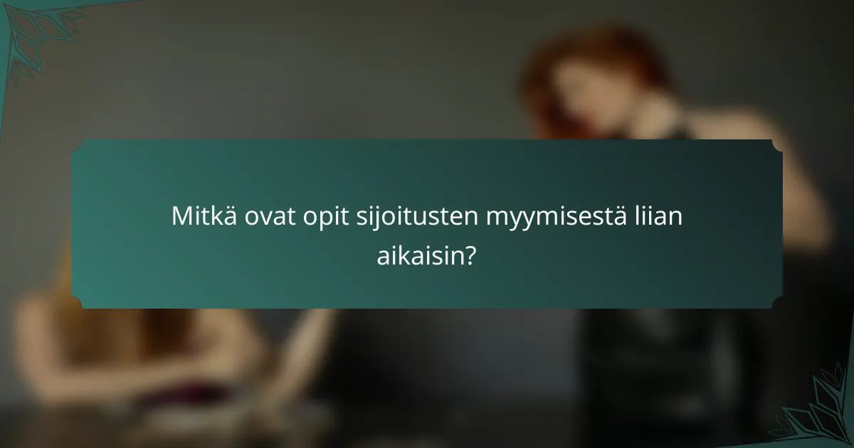 Mitkä ovat opit sijoitusten myymisestä liian aikaisin?