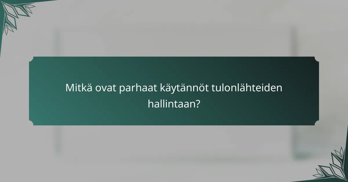 Mitkä ovat parhaat käytännöt tulonlähteiden hallintaan?
