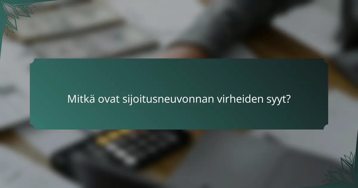 Mitkä ovat sijoitusneuvonnan virheiden syyt?