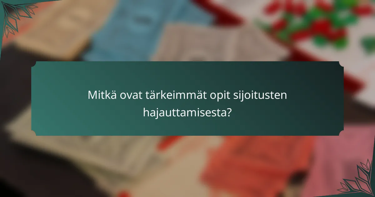 Mitkä ovat tärkeimmät opit sijoitusten hajauttamisesta?